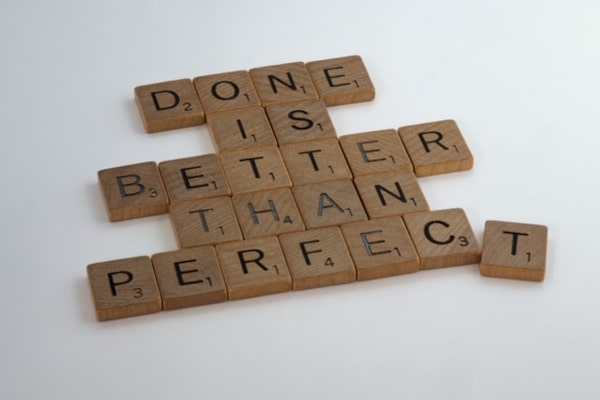 Scrabble pieces with the text &#039;Done is better than perfect'